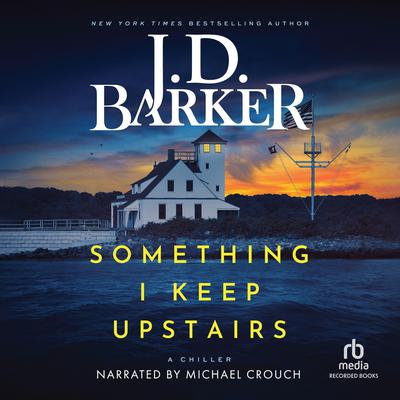 Something I Keep Upstairs by J. D. Barker audiobook
