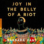 Joy in the Belly of a Riot by  Barbara Fant audiobook