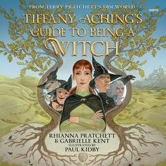 Tiffany Aching's Guide to Being a Witch by Rhianna Pratchett audiobook