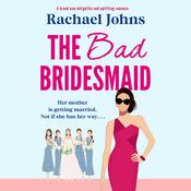 The Bad Bridesmaid by  Rachael Johns audiobook