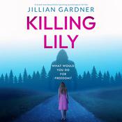 Killing Lily by  Jillian Gardner audiobook