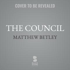 The Council by Matthew Betley audiobook