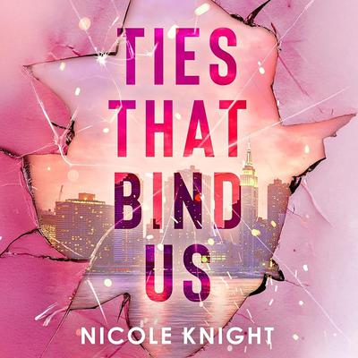 Ties That Bind Us by Nicole Knight audiobook