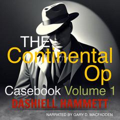The Continental Op Casebook, Vol. 1 by Dashiell Hammett audiobook