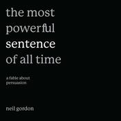The Most Powerful Sentence of All Time by  Neil Gordon audiobook