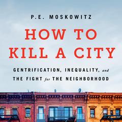 How to Kill a City by P. E. Moskowitz audiobook
