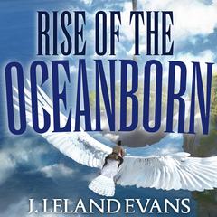 Rise of the Oceanborn by J. Leland Evans audiobook