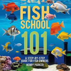 Fish School 101 by Henry Parker audiobook