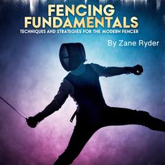 Fencing Fundamentals by Zane Ryder audiobook