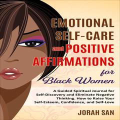 Emotional Self-Care and Positive Affirmations for Black Women by Jorah San audiobook