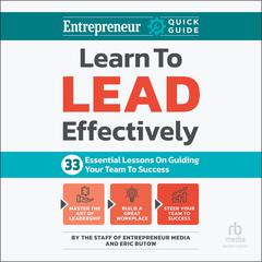 Learn to Lead Effectively by The Staff of Entrepreneur Media audiobook