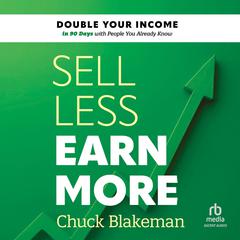 Sell Less, Earn More by Chuck Blakeman audiobook