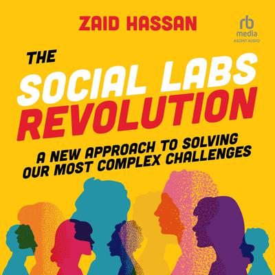 The Social Labs Revolution by Zaid Hassan audiobook