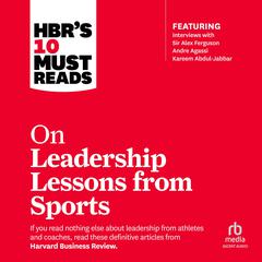 HBR's 10 Must Reads on Leadership Lessons from Sports by Harvard Business Review audiobook