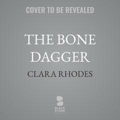 The Bone Dagger by Clara Rhodes audiobook
