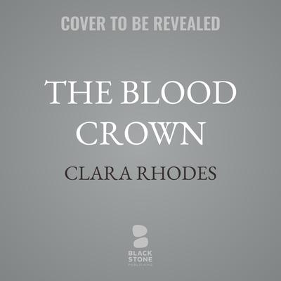 The Blood Crown by Clara Rhodes audiobook