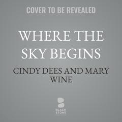 Where the Sky Begins by Mary Wine audiobook