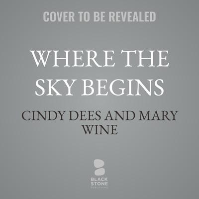 Where the Sky Begins by Mary Wine audiobook