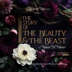 The Story of The Beauty and The Beast by Madame De Villeneuve audiobook