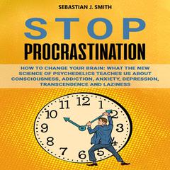 Stop Procrastination by Sebastian J. Smith audiobook