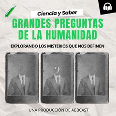 Ciencia y Saber: Grandes Preguntas de la Humanidad by Joan Prats audiobook