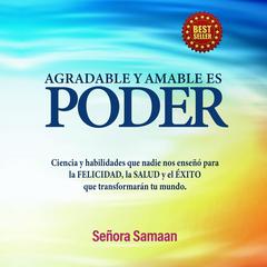 Agradable Y Amable Es Poder by Señora Samaan audiobook