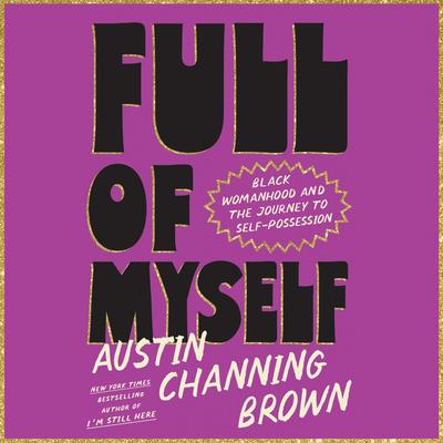 Full of Myself by Austin Channing Brown audiobook
