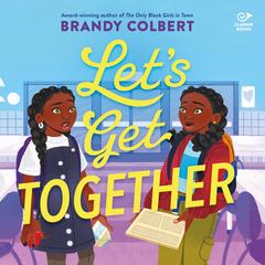 Let’s Get Together by Brandy Colbert audiobook