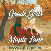 The Goode Girls of Maple Lane by  Jacqueline Firkins audiobook