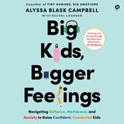 Big Kids, Bigger Feelings by  Alyssa Blask Campbell audiobook