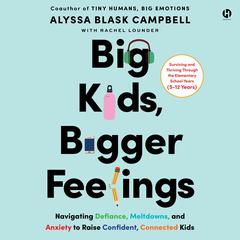 Big Kids, Bigger Feelings by Alyssa Blask Campbell audiobook