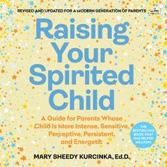 Raising Your Spirited Child by Mary Sheedy Kurcinka, EdD audiobook