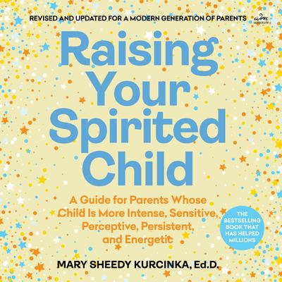 Raising Your Spirited Child by Mary Sheedy Kurcinka, EdD audiobook