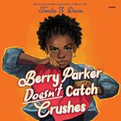 Berry Parker Doesn't Catch Crushes by  Tanita S. Davis audiobook