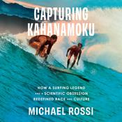 Capturing Kahanamoku by  Michael Rossi audiobook