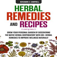 Herbal Remedies and Recipes by Benjamin X. Campbell audiobook