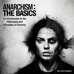 Anarchism: The Basics by Arlo Holders audiobook