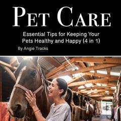 Pet Care by Angie Tracks audiobook