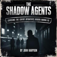 The Shadow Agents by John Harpoon audiobook