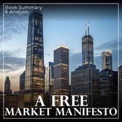 A Free Market Manifesto: Book Summary & Analysis by  Johan  Norberg audiobook
