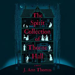 The Spirit Collection of Thorne Hall by J. Ann Thomas audiobook