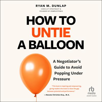 How to Untie a Balloon by Ryan Dunlap audiobook