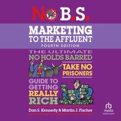 No B.S. Marketing to the Affluent by  Martin J. Fischer audiobook