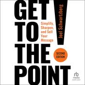 Get to the Point! Second Edition by  Joel Schwartzberg audiobook