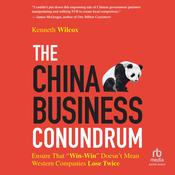 The China Business Conundrum by  Ken Wilcox audiobook