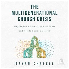 The Multigenerational Church Crisis by Bryan Chapell audiobook