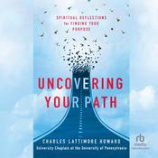 Uncovering Your Path by  Charles Lattimore Howard audiobook