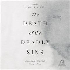 The Death of the Deadly Sins by Daniel M. Doriani audiobook