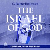 The Israel of God by  O. Palmer Robertson audiobook