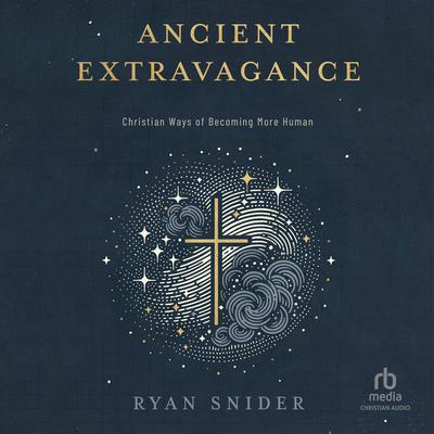 Ancient Extravagance by Ryan Snider audiobook
